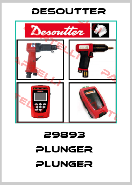 29893  PLUNGER  PLUNGER  Desoutter