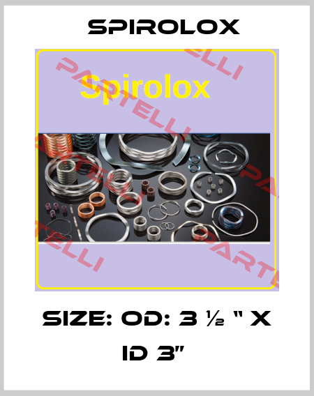 Size: OD: 3 ½ “ x ID 3”  Spirolox