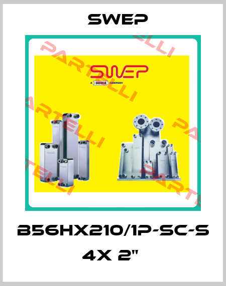 B56Hx210/1P-SC-S 4x 2"  Swep