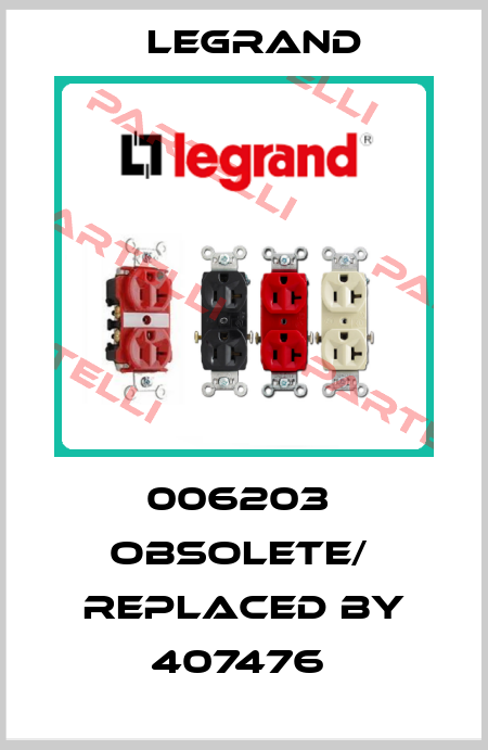 006203  obsolete/  replaced by 407476  Legrand