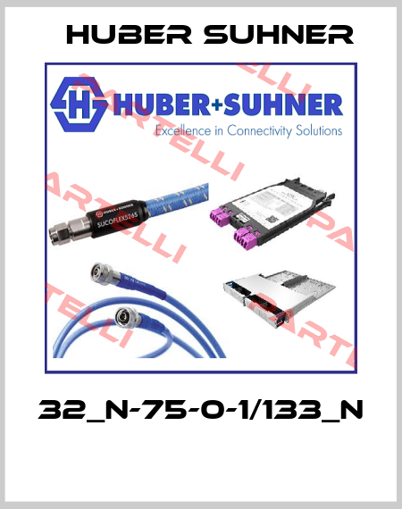32_N-75-0-1/133_N  Huber Suhner
