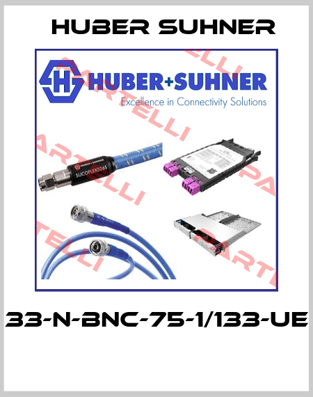 33-N-BNC-75-1/133-UE  Huber Suhner