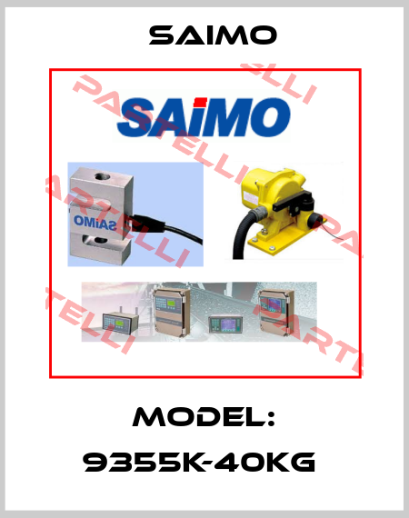 Model: 9355K-40KG  Saimo