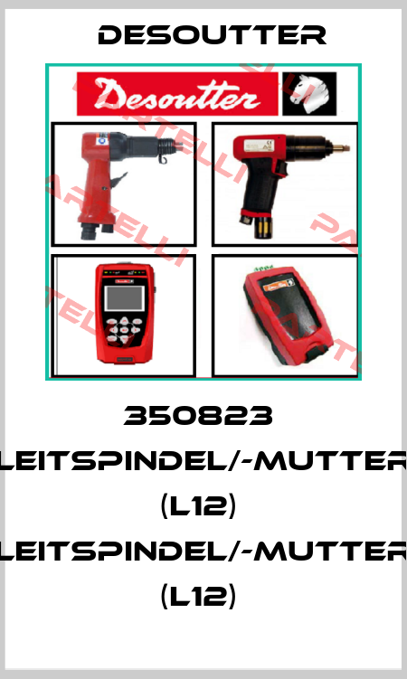 350823  LEITSPINDEL/-MUTTER (L12)  LEITSPINDEL/-MUTTER (L12)  Desoutter