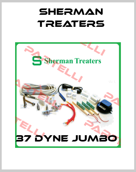 37 DYNE JUMBO  Sherman Treaters