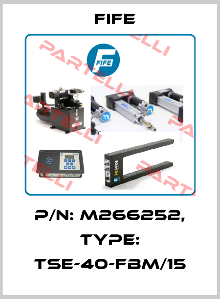 P/N: M266252, Type: TSE-40-FBM/15 Fife