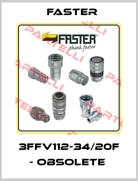 3FFV112-34/20F - OBSOLETE  FASTER