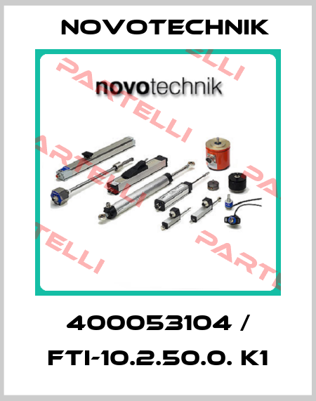 400053104 / FTI-10.2.50.0. K1 Novotechnik