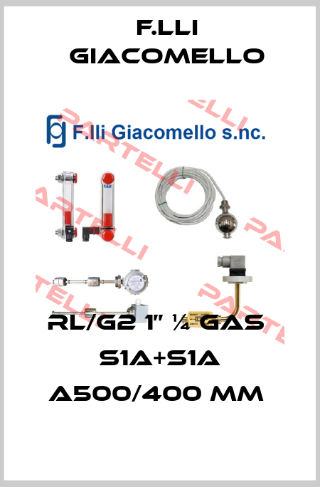 RL/G2 1’’ ¼ Gas  S1A+S1A A500/400 mm  Giacomello