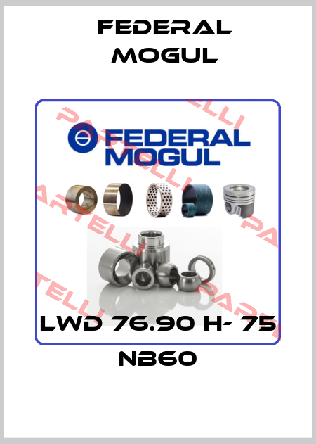 LWD 76.90 H- 75 NB60 Federal Mogul