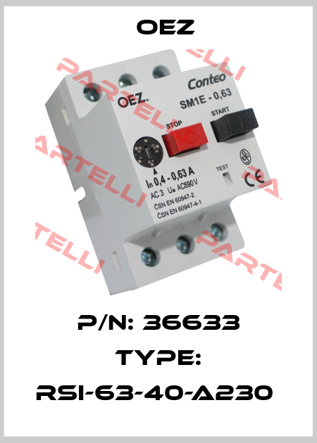 P/N: 36633 Type: RSI-63-40-A230  OEZ