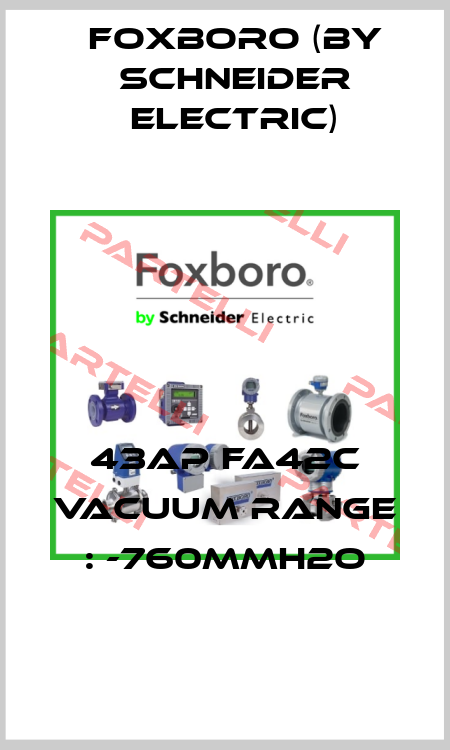 43AP FA42C VACUUM RANGE : -760MMH2O Foxboro (by Schneider Electric)