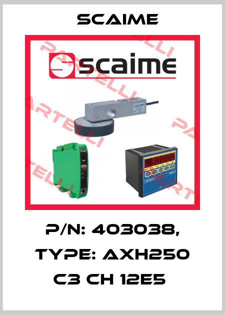 P/N: 403038, Type: AXH250 C3 CH 12e5  Scaime