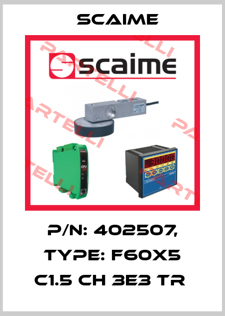 P/N: 402507, Type: F60X5 C1.5 CH 3e3 TR  Scaime
