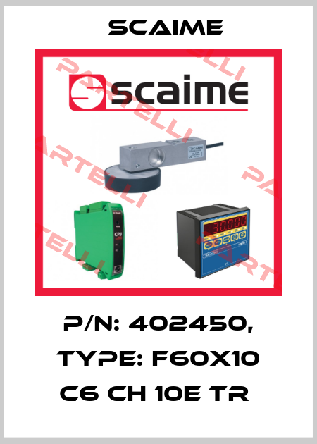 P/N: 402450, Type: F60X10 C6 CH 10e TR  Scaime