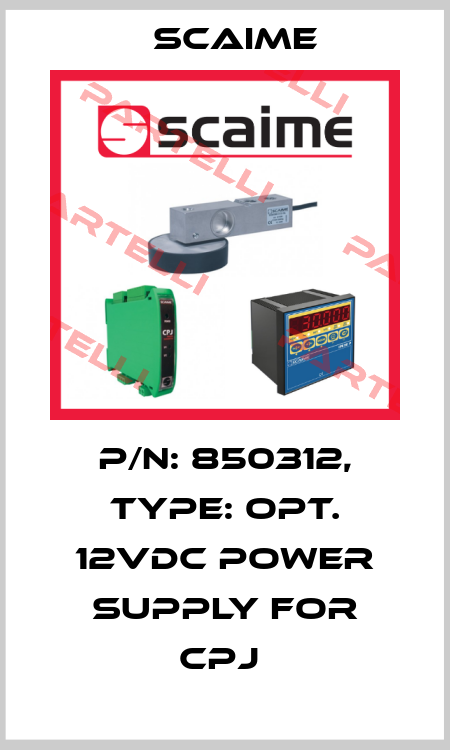 P/N: 850312, Type: OPT. 12VDC POWER SUPPLY FOR CPJ  Scaime