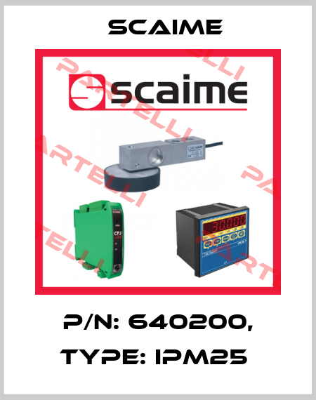 P/N: 640200, Type: IPM25  Scaime