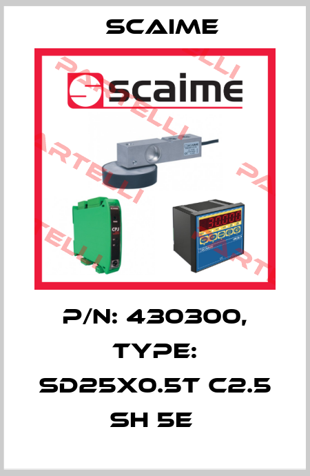 P/N: 430300, Type: SD25X0.5t C2.5 SH 5e  Scaime