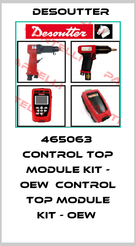 465063  CONTROL TOP MODULE KIT - OEW  CONTROL TOP MODULE KIT - OEW  Desoutter