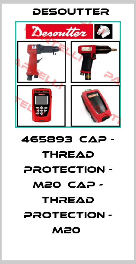 465893  CAP - THREAD PROTECTION - M20  CAP - THREAD PROTECTION - M20  Desoutter