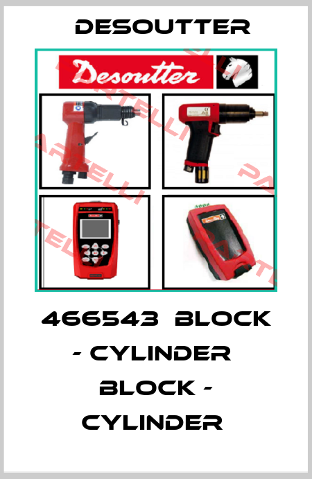 466543  BLOCK - CYLINDER  BLOCK - CYLINDER  Desoutter
