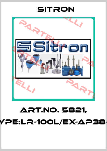 Art.No. 5821, Type:LR-100L/EX-AP38-5  Sitron
