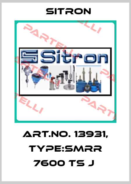 Art.No. 13931, Type:SMRR 7600 TS J  Sitron