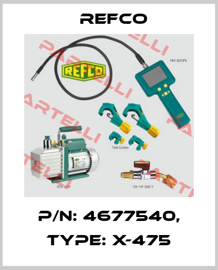 p/n: 4677540, Type: X-475 Refco