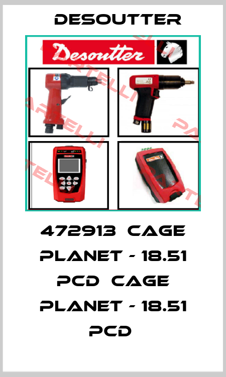 472913  CAGE PLANET - 18.51 PCD  CAGE PLANET - 18.51 PCD  Desoutter