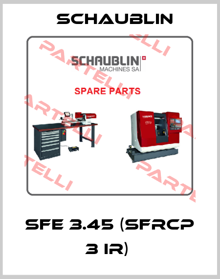 SFE 3.45 (SFRCP 3 IR)  Schaublin
