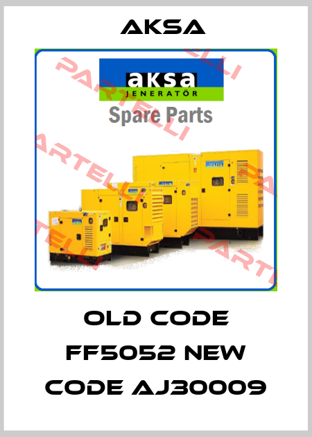 old code FF5052 new code AJ30009 AKSA