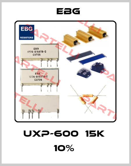 UXP-600  15K  10%  EBG