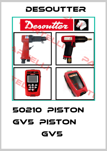 50210  PISTON                   GV5  PISTON                   GV5  Desoutter