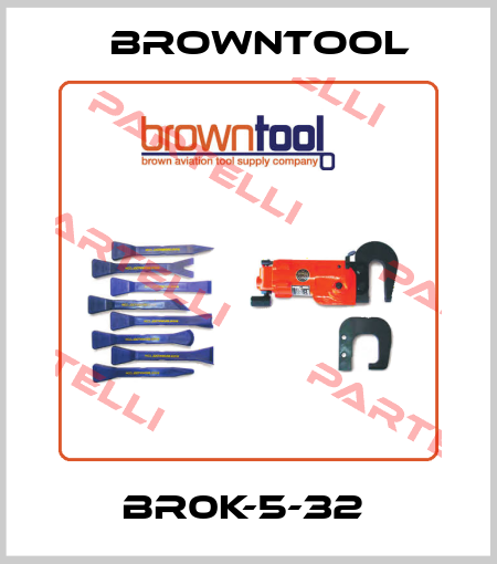 BR0K-5-32  Browntool