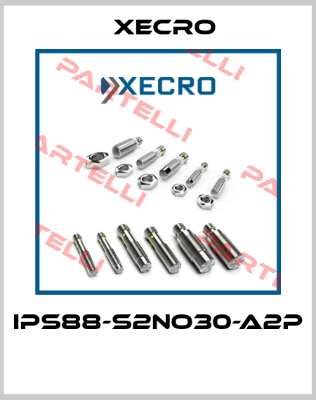 IPS88-S2NO30-A2P  Xecro