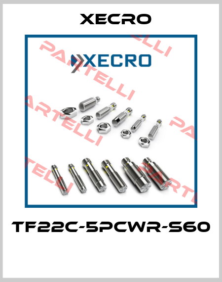 TF22C-5PCWR-S60  Xecro