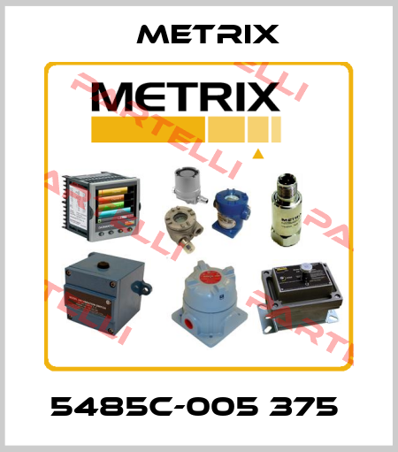 5485C-005 375  Metrix