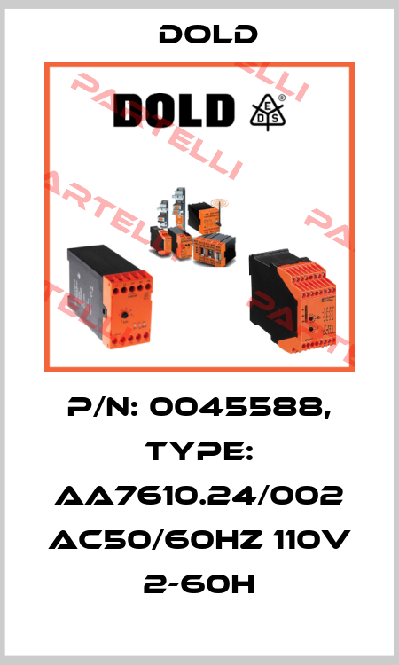 p/n: 0045588, Type: AA7610.24/002 AC50/60HZ 110V 2-60H Dold