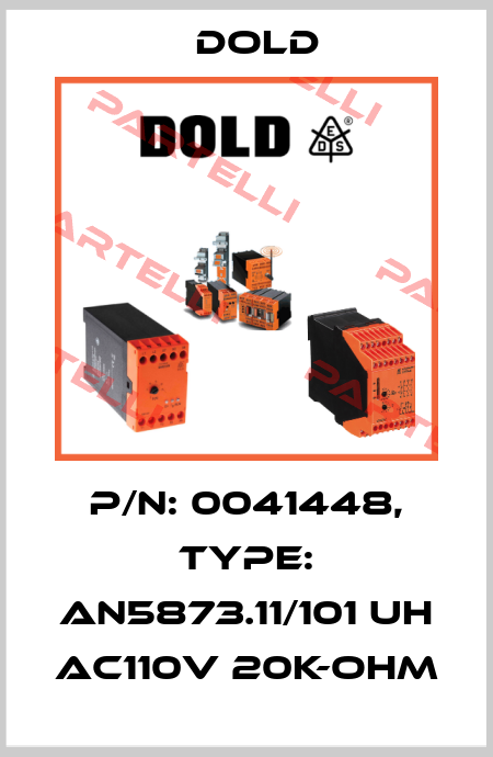 p/n: 0041448, Type: AN5873.11/101 UH AC110V 20K-OHM Dold