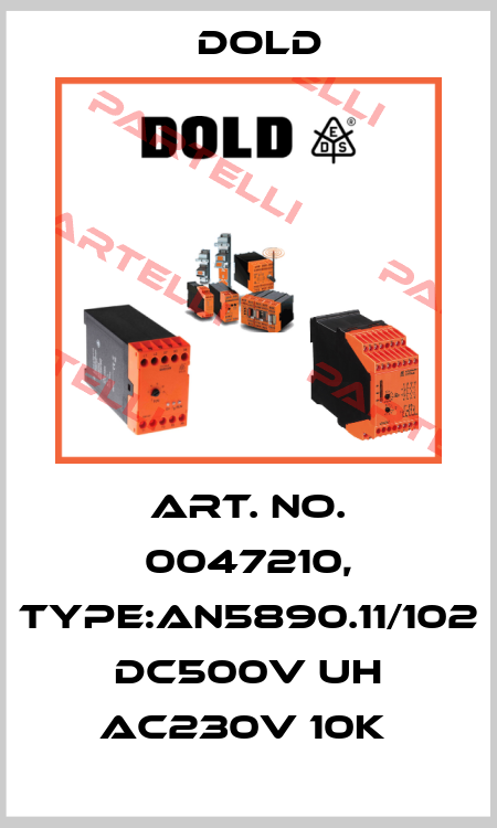Art. No. 0047210, Type:AN5890.11/102 DC500V UH AC230V 10K  Dold