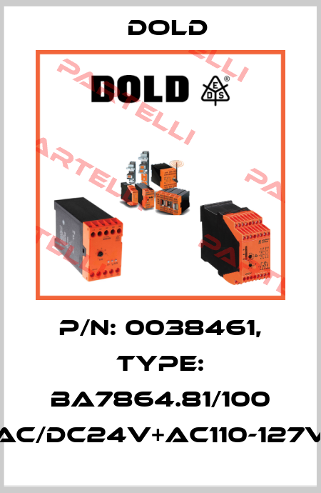 p/n: 0038461, Type: BA7864.81/100 AC/DC24V+AC110-127V Dold