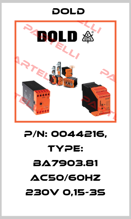 p/n: 0044216, Type: BA7903.81 AC50/60HZ 230V 0,15-3S Dold