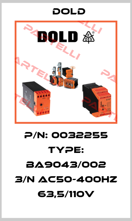 P/N: 0032255 Type: BA9043/002 3/N AC50-400HZ 63,5/110V Dold
