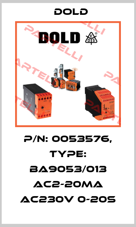 p/n: 0053576, Type: BA9053/013 AC2-20mA AC230V 0-20S Dold