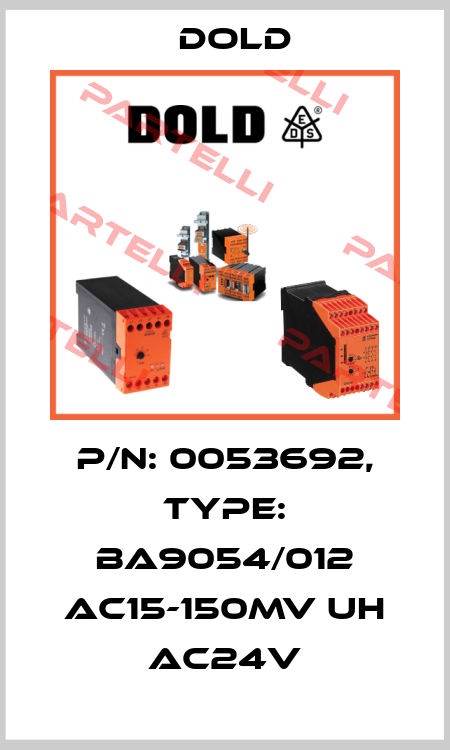 p/n: 0053692, Type: BA9054/012 AC15-150MV UH AC24V Dold
