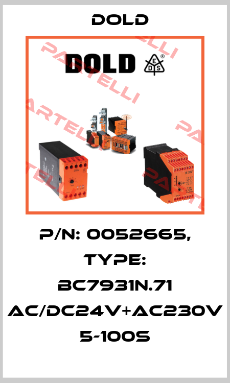 p/n: 0052665, Type: BC7931N.71 AC/DC24V+AC230V 5-100S Dold