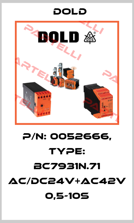 p/n: 0052666, Type: BC7931N.71 AC/DC24V+AC42V 0,5-10S Dold
