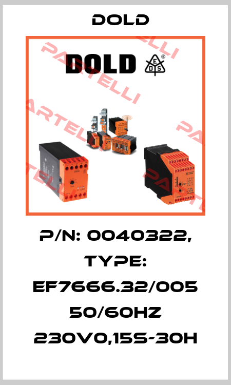p/n: 0040322, Type: EF7666.32/005 50/60HZ 230V0,15S-30H Dold