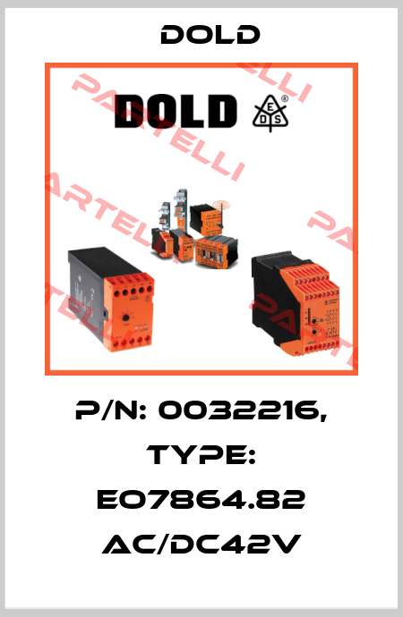p/n: 0032216, Type: EO7864.82 AC/DC42V Dold