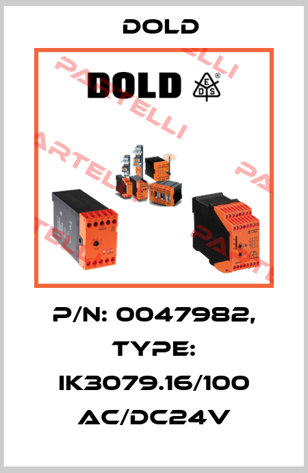 p/n: 0047982, Type: IK3079.16/100 AC/DC24V Dold